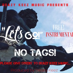 Let's Go By Deazy Keez Music(FREE INSTRUMENTAL NO TAGS) 2016