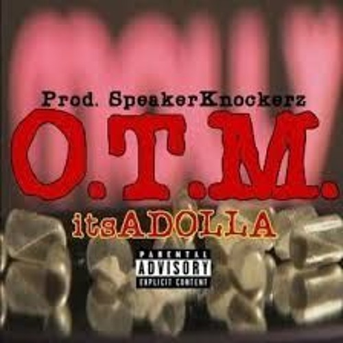 ItsADOLLA O.T.M Prod.By SpeakerKnockerz