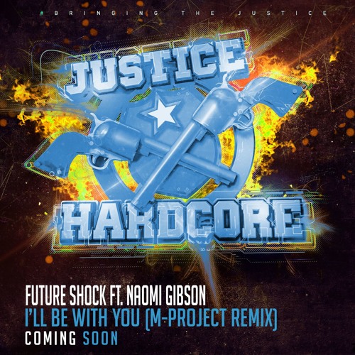 Future Shock Feat' Naomi Gibson - I'll Be With You (M-Project Remix) *F/C Justice Hardcore*