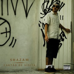 06 - Shazam - Mulher de Vida (prod. Rapper Gilmar)