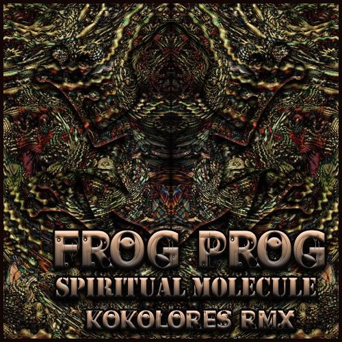 FROG PROG - SPIRITUAL MOLECULE KokoLoreS RemiX (demo)