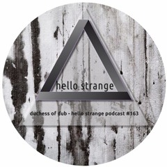 duchess of dub - hello strange podcast #163