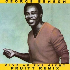 Give Me The Night - George Benson (PRUITT Remix)