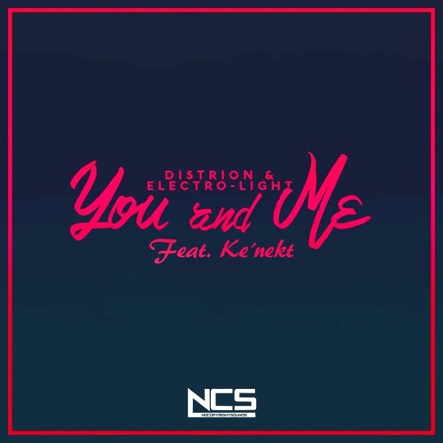 Distrion & Electro - Light - You And Me (feat. Ke'nekt) [NCS Release]