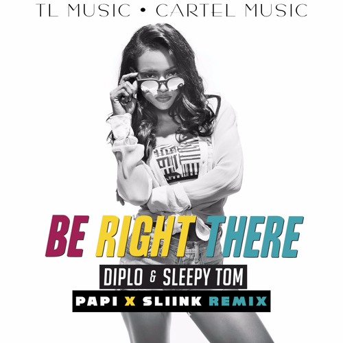 @Diplo - Be Right There Remix (@therealdjpapi X @djsliink)