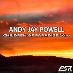 Andy Jay Powell - Children Of Paradise 2016 (Promo Video Mix)