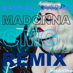 Wash All Over Me - Madonna (CMG Remix)