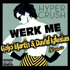 Hyper Crush - Werk Me (Goyo Martin & David Iglesias Remix)DESCARGA EN BUY(DetookeMusic)