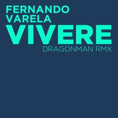 Fernando Varela - Vivere (Dragonman Remix)