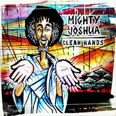 Mighty Joshua - Clean Hands