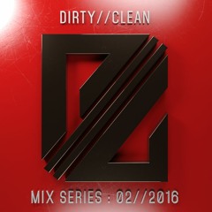 DIRTY//CLEAN MIX SERIES - 02//2016