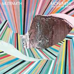 MUTEMATH - Monument (Tim Gunter Remix)