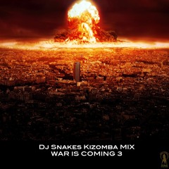 Dj Snakes Kizomba Mix - War Is Coming 3