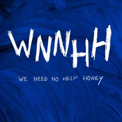 We Need No Help Honey