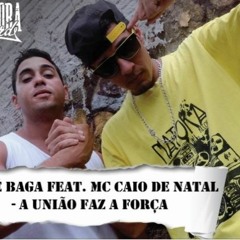 MC ZÉ BAGA FEAT MC CAIO DE NATAL A UNIAO FAZ A FORÇA PROD. NA TORA RECORDS 2016  (1)