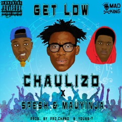 Chaulizo Get Low ft Spesh & Mauyinja