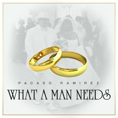 Pacaso Ramirez - What A Man Needs