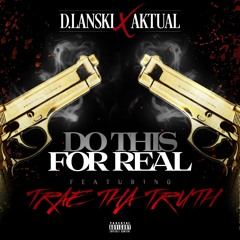 D.Lanski x Aktual Ft. Trae Tha Truth - Do This For Real