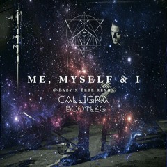 G - Eazy Feat. Bebe Rexha - Me, Myself & I (Calligra Bootleg) .:Preview:.
