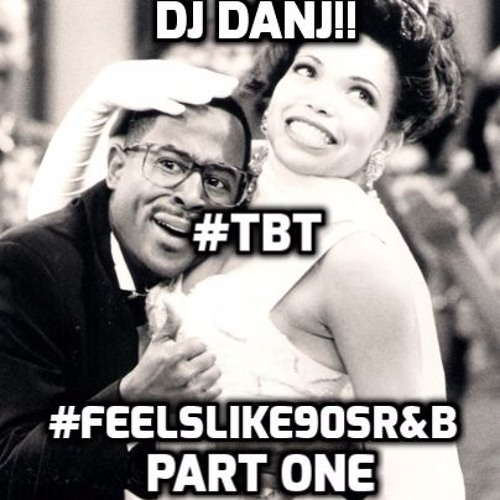 #FEELSLIKE90sR&B... Part 1