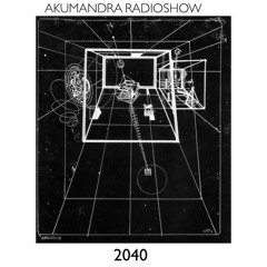 AKUMANDRA RADIOSHOW // 2040