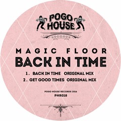 MAGIC FLOOR - Get Good Times (Original Mix) PHR018 ll POGO HOUSE REC