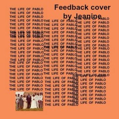 Feedback (TLOP Kanye West) Cover by Jeanine
