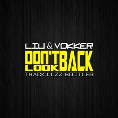 Liu & Vokker - Dont Look Back (Trackillzz Bootleg)