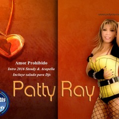 PATTY RAY AMOR PROHIBIDO INTRO ACAPELLA CON SALUDO DJ (DANNY RECORDS) 2016 NEWKICK