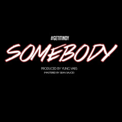 #GetItIndy - Somebody (Prod by Yung Vars)