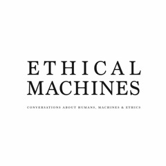 Ethical Machines - Ep6 - Max Niederhofer