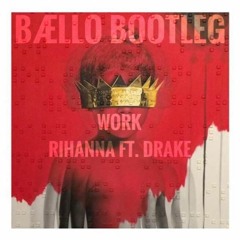 W O R K (BÆLLO Bootleg // Re-Upload)