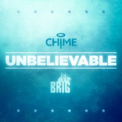 Chime & Brig - Unbelievable