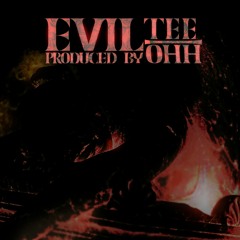 Evil (Prod. By Tee Ohh)