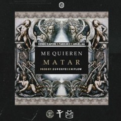 ME QUIEREN MATAR Referencia Anuel AA Kendo Kaponi Farruko