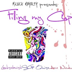 Filling My Cup feat. Ace Windu X SG Quise (prod. By K Swisha)