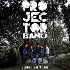 Projector Band - Sudah Ku Tahu (iTunes Single Album Version)