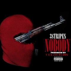 3$tripes - Nobody (Prod By: @CeeJayDaDon)