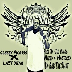 Cleezy Picasso-Last Year X Prod By: ILL PHAGO