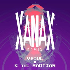 XANAX [Remix] - V$oul x K The Martian