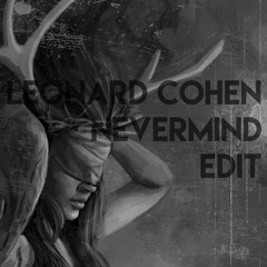 Leonard Cohen - Never Mind (EDIT)
