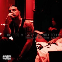 Grizzy - Addicted feat. Zoey Dollaz
