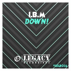 I.B.M. - Down! (OUT NOW) [BUY = FREE DL]