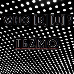 WHO R U ?