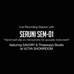 Live Recording Session with SERUNI SEM 01 feat SAVORY & Threeways Studio