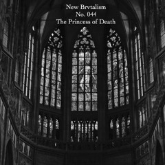 New Brvtalism No. 044 - The Princess of Death