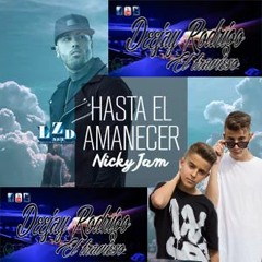 (94) Hasta El Amanecer Remix - Adexe & Nau Cover Ft Nicky Jam - Dj Rodrigo EL Travieso 2016
