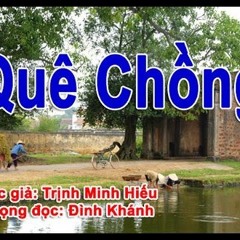Truyện ngắn "Quê Chồng" - Trịnh Minh Hiếu