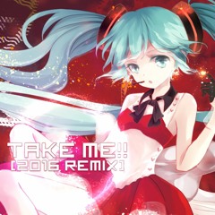 Hatsune Miku - Take Me!!(2016 Remix)