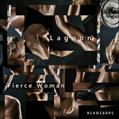 Lagoon - Fierce Woman (Original Mix) (Preview)